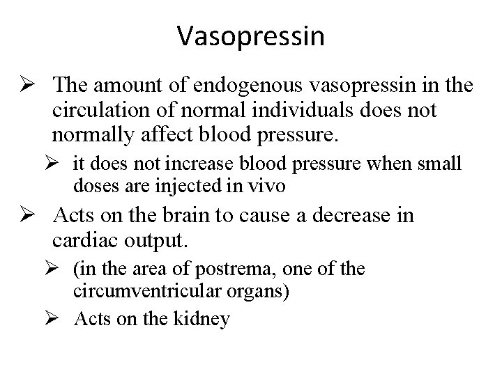 Vasopressin Ø The amount of endogenous vasopressin in the circulation of normal individuals does
