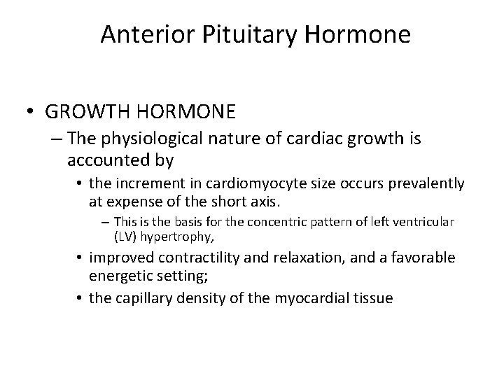 Anterior Pituitary Hormone • GROWTH HORMONE – The physiological nature of cardiac growth is