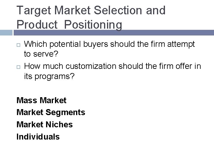 Target Market Selection and Product Positioning Which potential buyers should the firm attempt to Target Market Selection and Product Positioning Which potential buyers should the firm attempt to