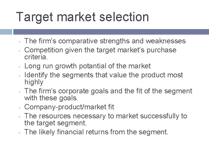 Target market selection • • The firm’s comparative strengths and weaknesses Competition given the Target market selection • • The firm’s comparative strengths and weaknesses Competition given the