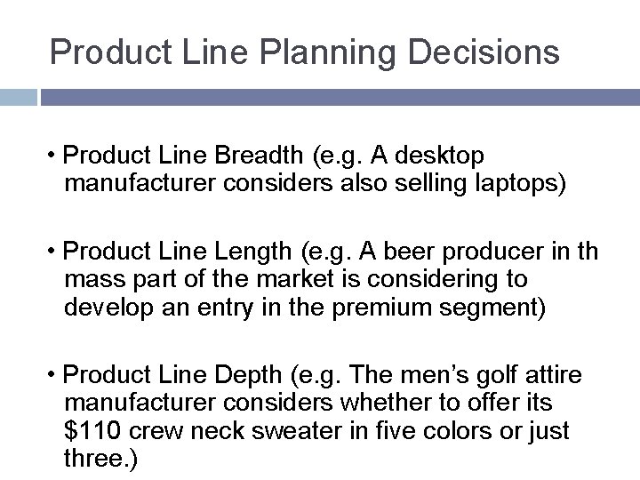 Product Line Planning Decisions • Product Line Breadth (e. g. A desktop manufacturer considers Product Line Planning Decisions • Product Line Breadth (e. g. A desktop manufacturer considers