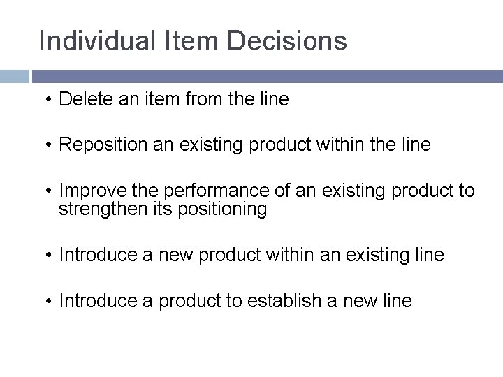 Individual Item Decisions • Delete an item from the line • Reposition an existing Individual Item Decisions • Delete an item from the line • Reposition an existing