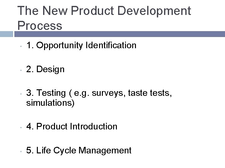 The New Product Development Process • 1. Opportunity Identification • 2. Design • 3. The New Product Development Process • 1. Opportunity Identification • 2. Design • 3.