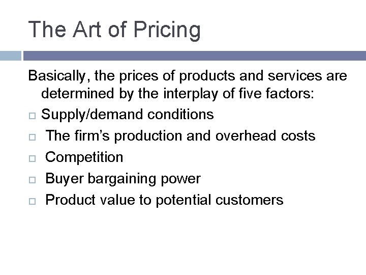 The Art of Pricing Basically, the prices of products and services are determined by The Art of Pricing Basically, the prices of products and services are determined by