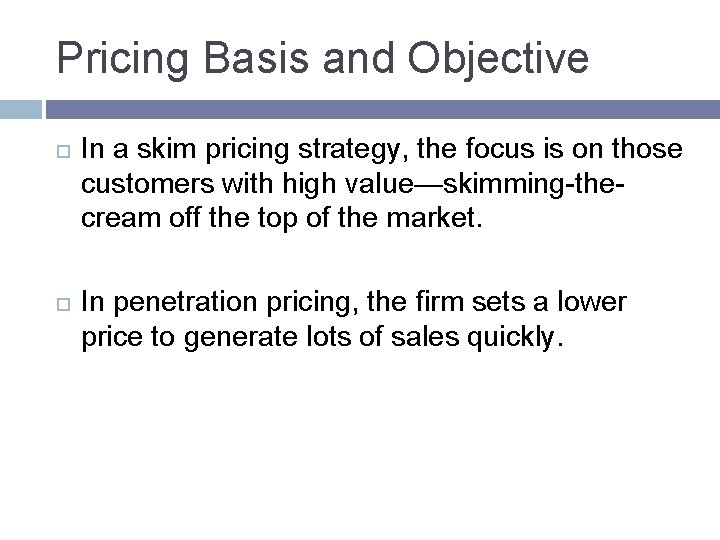 Pricing Basis and Objective In a skim pricing strategy, the focus is on those Pricing Basis and Objective In a skim pricing strategy, the focus is on those