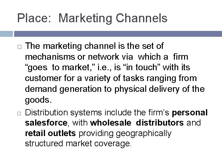 Place: Marketing Channels The marketing channel is the set of mechanisms or network via Place: Marketing Channels The marketing channel is the set of mechanisms or network via