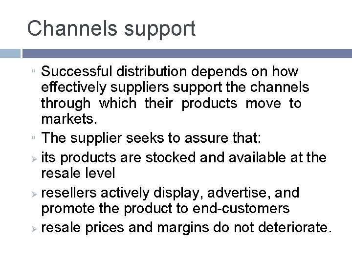 Channels support Successful distribution depends on how effectively suppliers support the channels through which Channels support Successful distribution depends on how effectively suppliers support the channels through which
