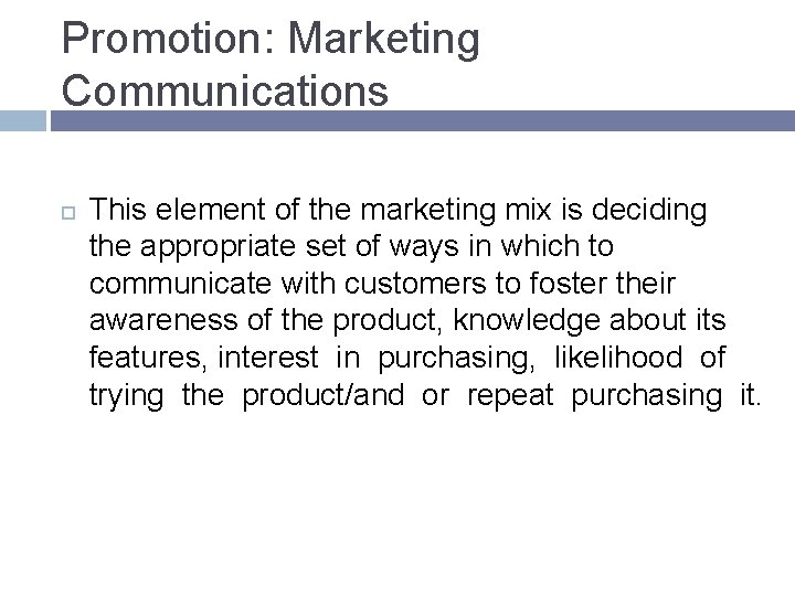 Promotion: Marketing Communications This element of the marketing mix is deciding the appropriate set Promotion: Marketing Communications This element of the marketing mix is deciding the appropriate set