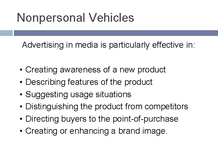 Nonpersonal Vehicles Advertising in media is particularly effective in: • • • Creating awareness Nonpersonal Vehicles Advertising in media is particularly effective in: • • • Creating awareness
