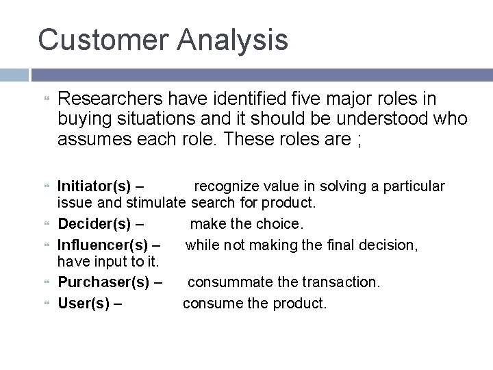 Customer Analysis Researchers have identified five major roles in buying situations and it should Customer Analysis Researchers have identified five major roles in buying situations and it should