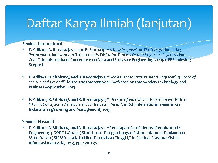 Daftar Karya Ilmiah (lanjutan) Seminar Internasional F. Adikara, B. Hendradjaya, and B. Sitohang, “A Daftar Karya Ilmiah (lanjutan) Seminar Internasional F. Adikara, B. Hendradjaya, and B. Sitohang, “A