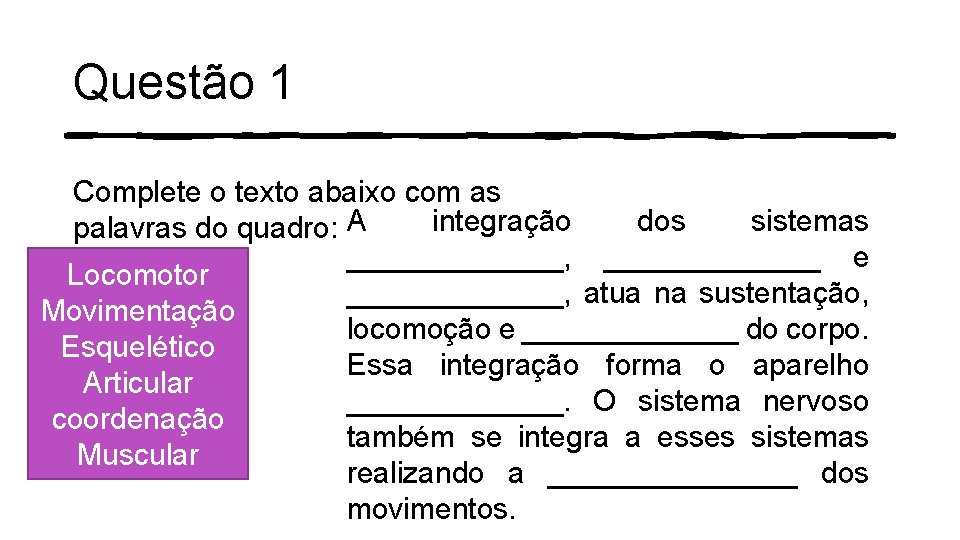 Questão 1 Complete o texto abaixo com as integração dos sistemas palavras do quadro: Questão 1 Complete o texto abaixo com as integração dos sistemas palavras do quadro: