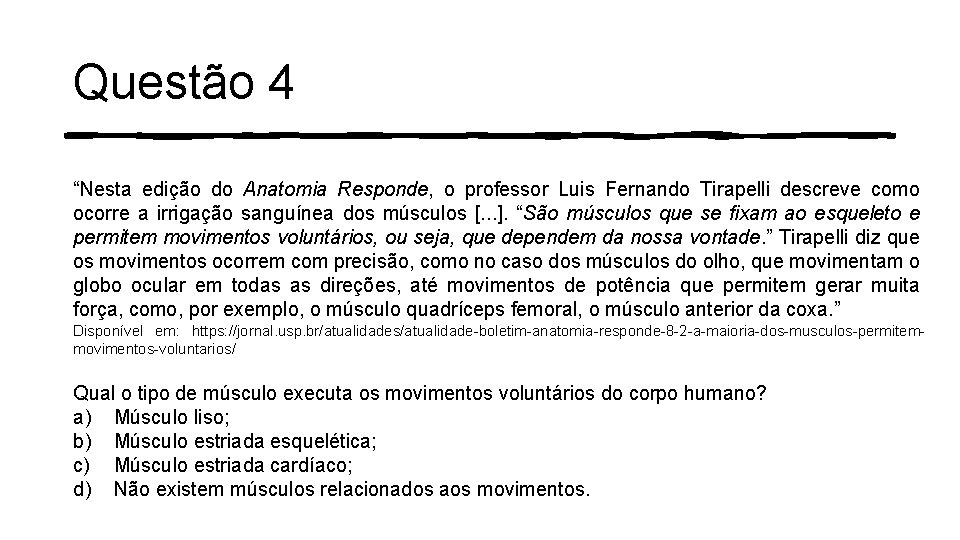 Questão 4 “Nesta edição do Anatomia Responde, o professor Luis Fernando Tirapelli descreve como Questão 4 “Nesta edição do Anatomia Responde, o professor Luis Fernando Tirapelli descreve como