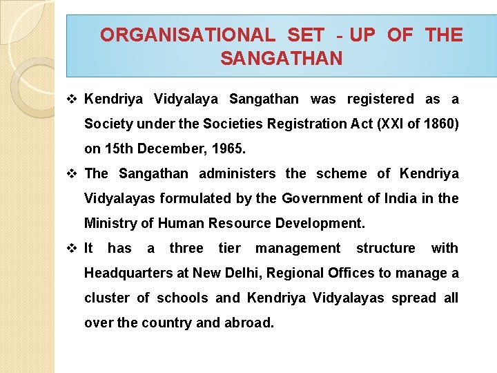 ORGANISATIONAL SET ‐UP OF THE SANGATHAN v Kendriya Vidyalaya Sangathan was registered as a