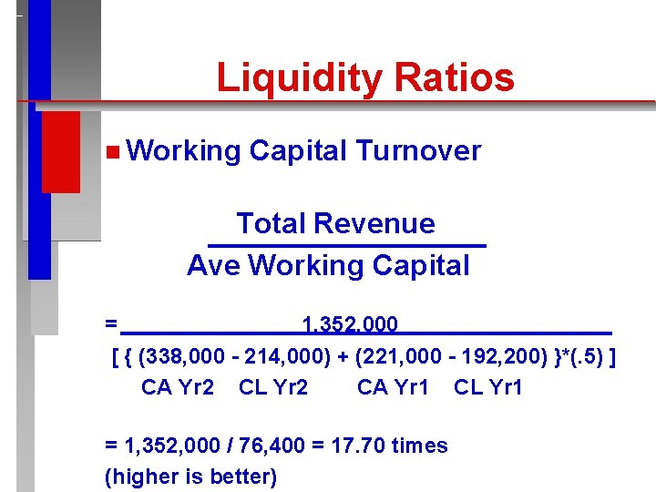 Liquidity Ratios n Working Capital Turnover Total Revenue Ave Working Capital = 1, 352,