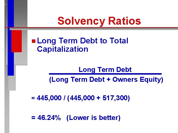 Solvency Ratios n Long Term Debt to Total Capitalization Long Term Debt (Long Term