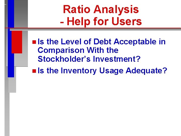 Ratio Analysis - Help for Users n Is the Level of Debt Acceptable in