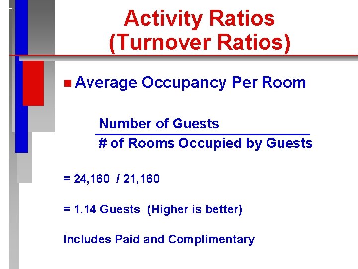 Activity Ratios (Turnover Ratios) n Average Occupancy Per Room Number of Guests # of