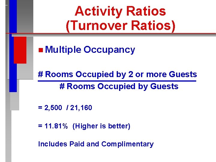 Activity Ratios (Turnover Ratios) n Multiple Occupancy # Rooms Occupied by 2 or more