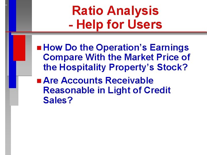 Ratio Analysis - Help for Users n How Do the Operation’s Earnings Compare With