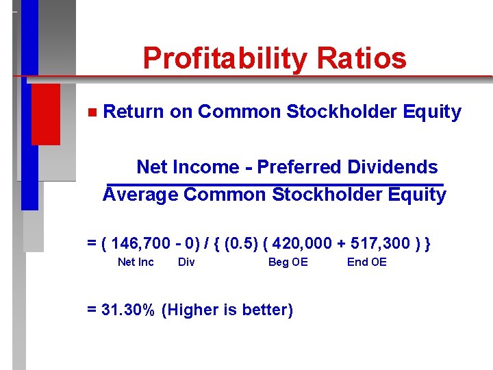 Profitability Ratios n Return on Common Stockholder Equity Net Income - Preferred Dividends Average
