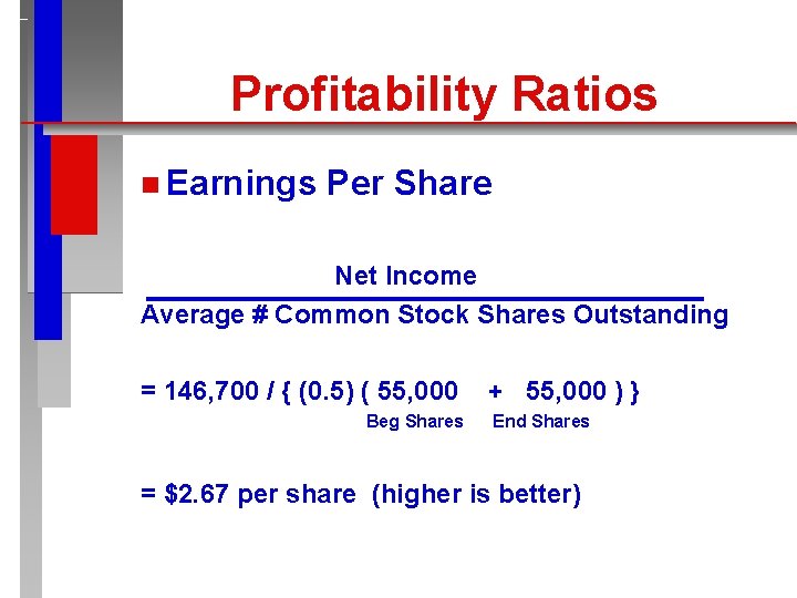 Profitability Ratios n Earnings Per Share Net Income Average # Common Stock Shares Outstanding