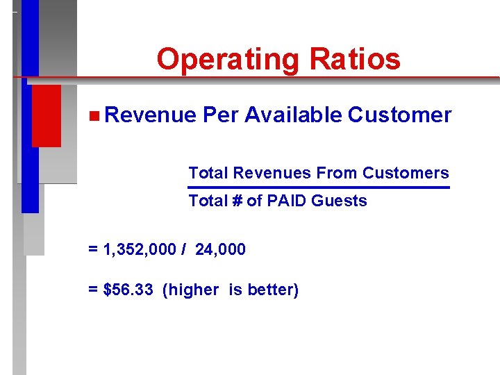 Operating Ratios n Revenue Per Available Customer Total Revenues From Customers Total # of