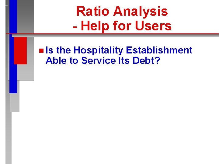 Ratio Analysis - Help for Users n Is the Hospitality Establishment Able to Service