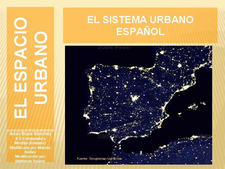 EL ESPACIO URBANO EL SISTEMA URBANO ESPAÑOL Isaac Buzo Sánchez IES Extremadura Montijo (Badajoz)