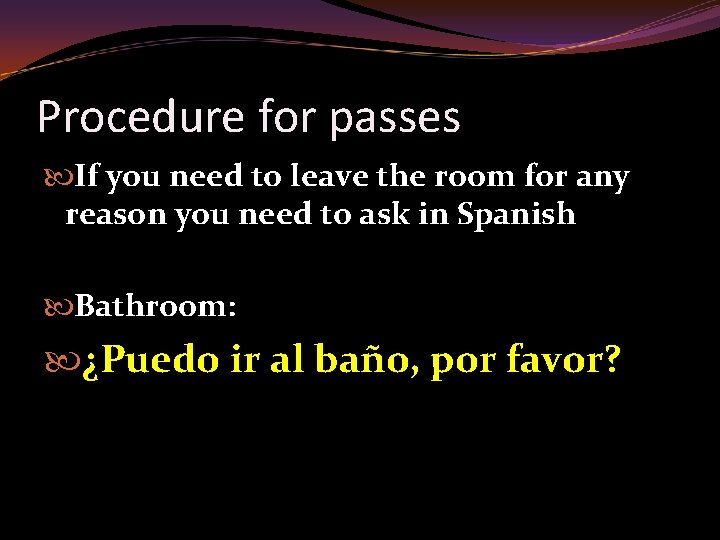Procedure for passes If you need to leave the room for any reason you