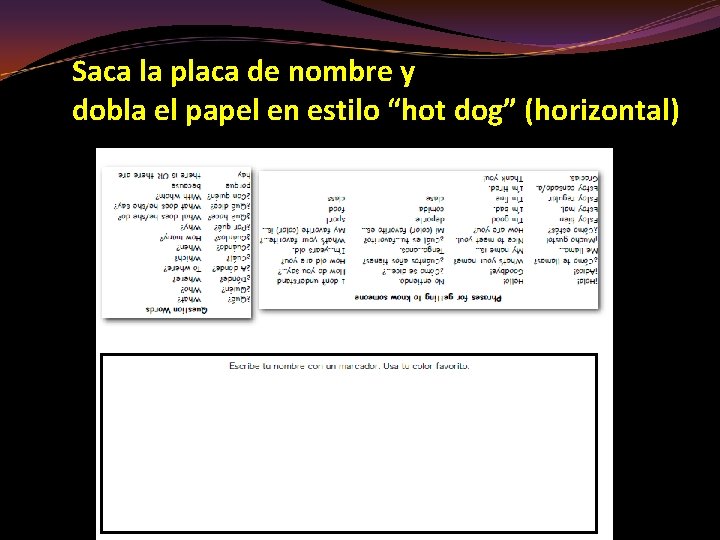 Saca la placa de nombre y dobla el papel en estilo “hot dog” (horizontal)