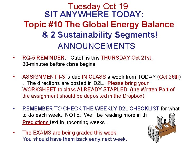 Tuesday Oct 19 SIT ANYWHERE TODAY: Topic #10 The Global Energy Balance & 2