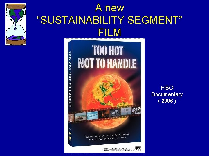 A new “SUSTAINABILITY SEGMENT” FILM HBO Documentary ( 2006 ) 