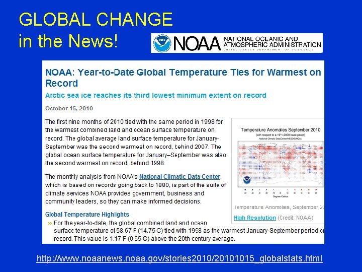 GLOBAL CHANGE in the News! http: //www. noaanews. noaa. gov/stories 2010/20101015_globalstats. html 