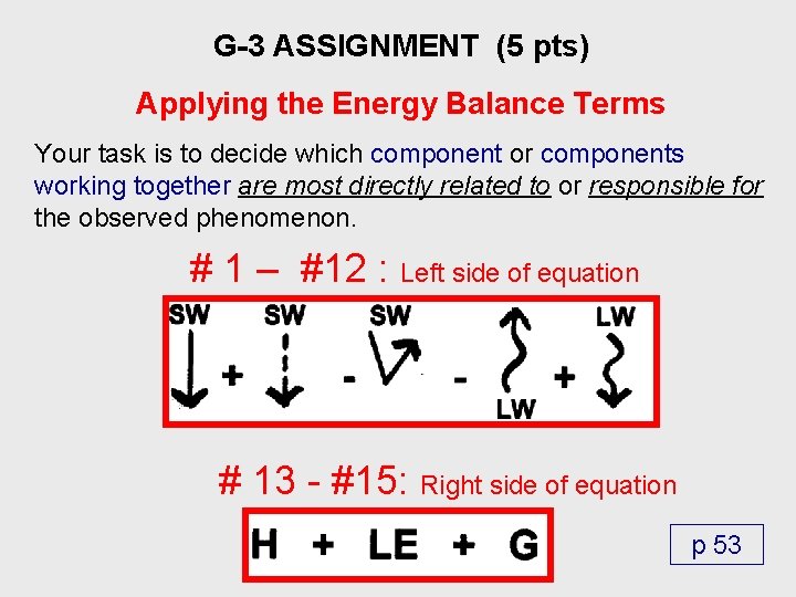 G-3 ASSIGNMENT (5 pts) Applying the Energy Balance Terms Your task is to decide