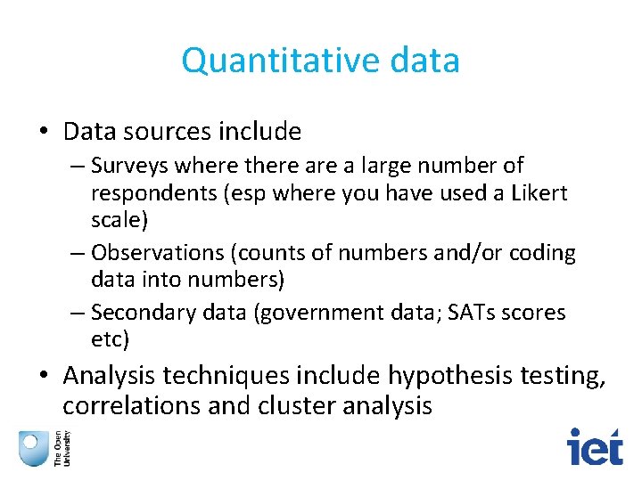 Quantitative data • Data sources include – Surveys where there a large number of