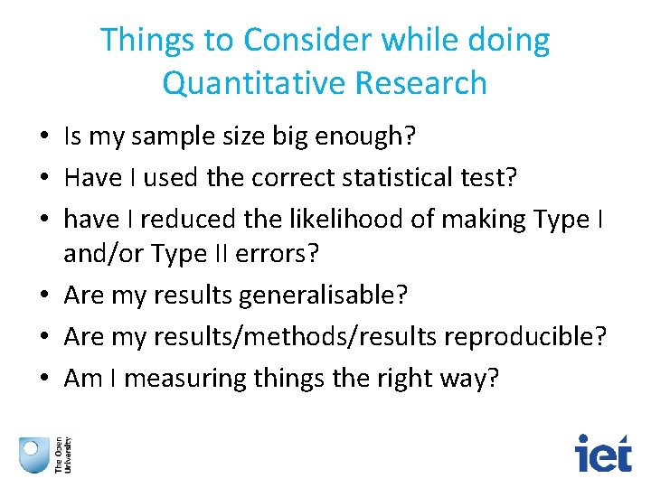 Things to Consider while doing Quantitative Research • Is my sample size big enough?