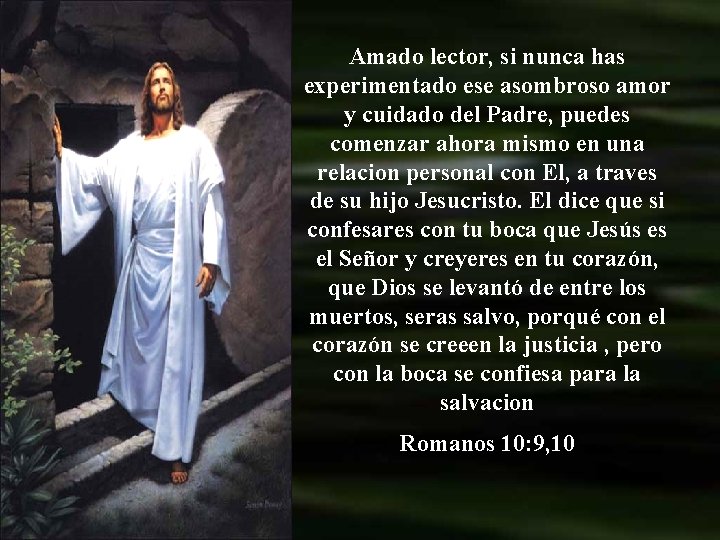 Amado lector, si nunca has experimentado ese asombroso amor y cuidado del Padre, puedes