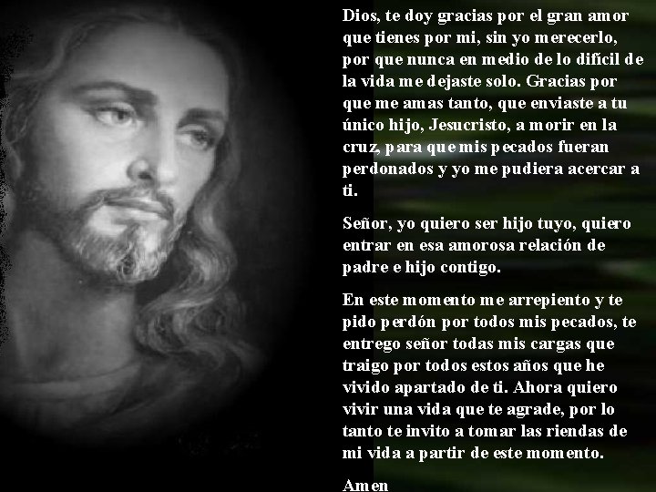 Dios, te doy gracias por el gran amor que tienes por mi, sin yo