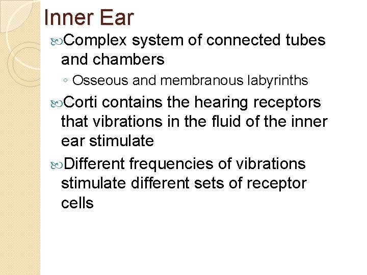 Inner Ear Complex system of connected tubes and chambers ◦ Osseous and membranous labyrinths