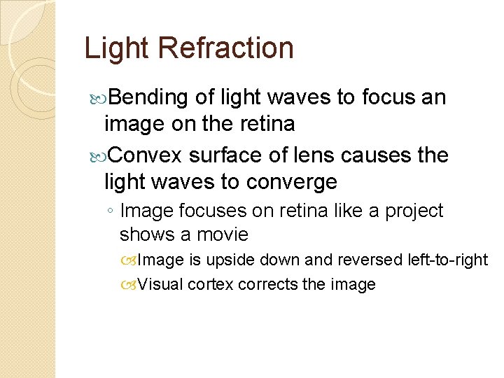 Light Refraction Bending of light waves to focus an image on the retina Convex