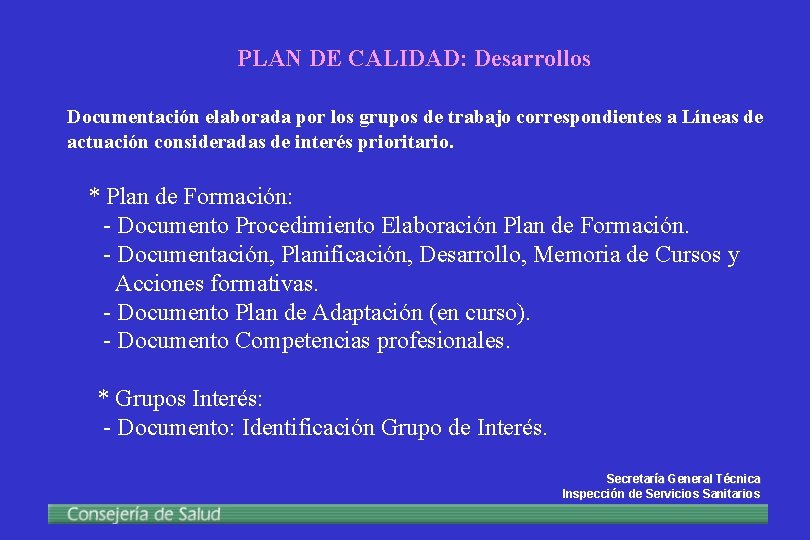 PLAN DE CALIDAD: Desarrollos Documentación elaborada por los grupos de trabajo correspondientes a Líneas