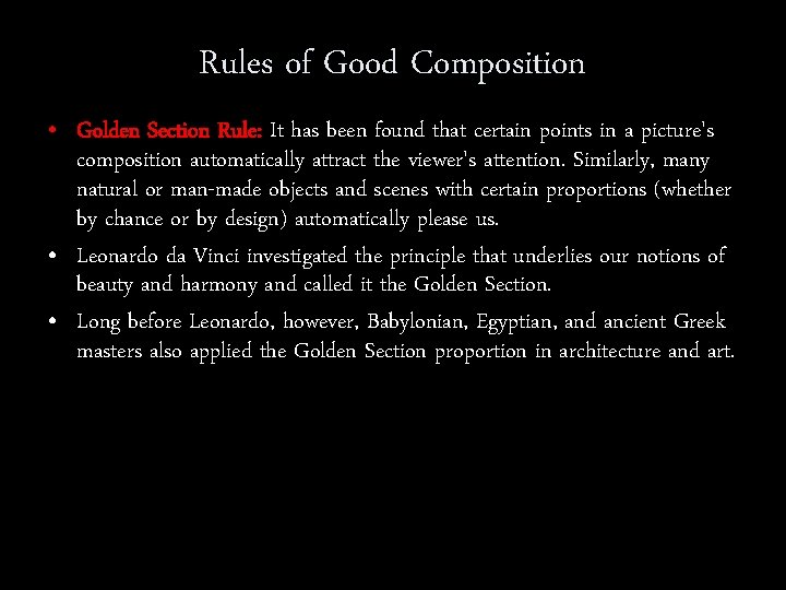 Rules of Good Composition • Golden Section Rule: It has been found that certain
