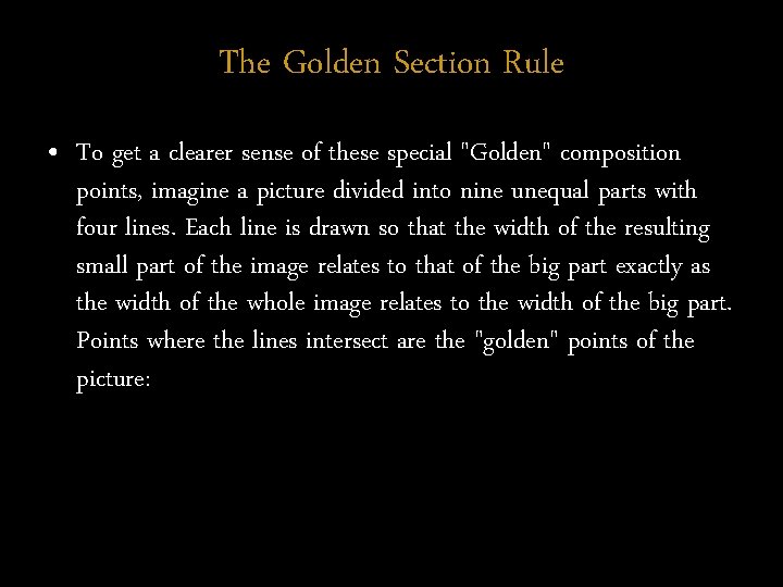 The Golden Section Rule • To get a clearer sense of these special "Golden"