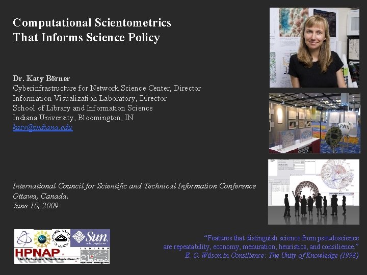 Computational Scientometrics That Informs Science Policy Dr. Katy Börner Cyberinfrastructure for Network Science Center,