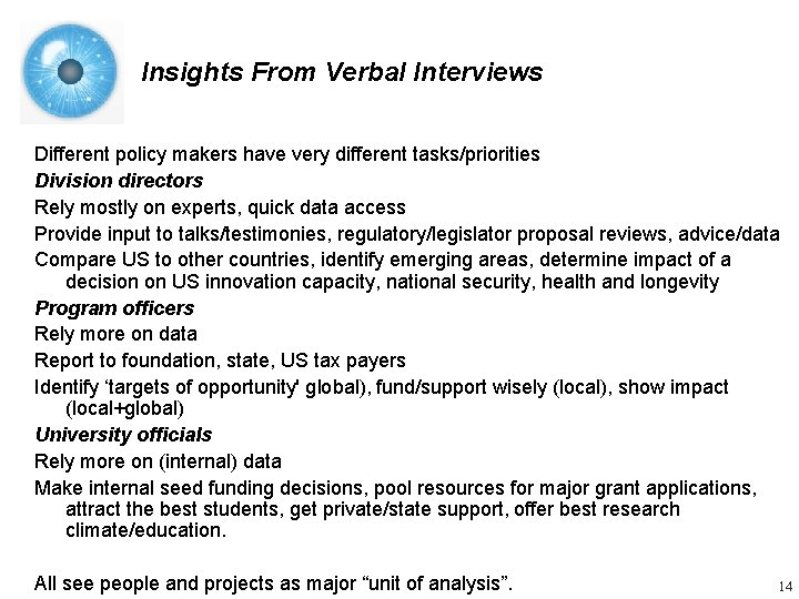 Insights From Verbal Interviews Different policy makers have very different tasks/priorities Division directors Rely