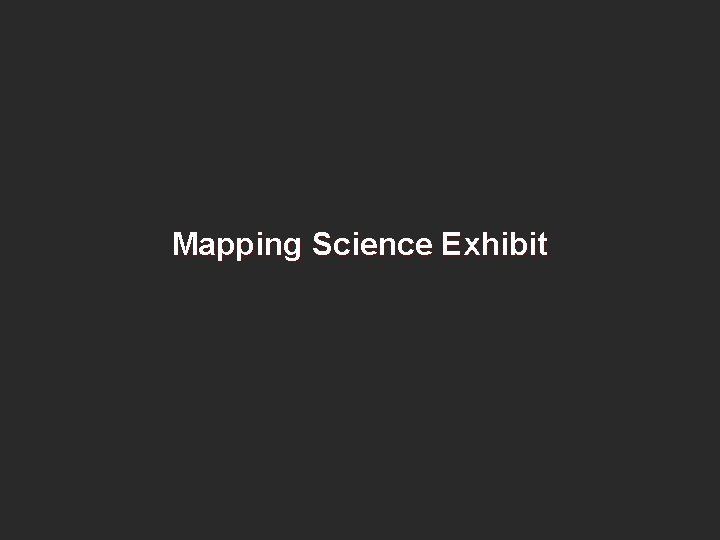 Mapping Science Exhibit 