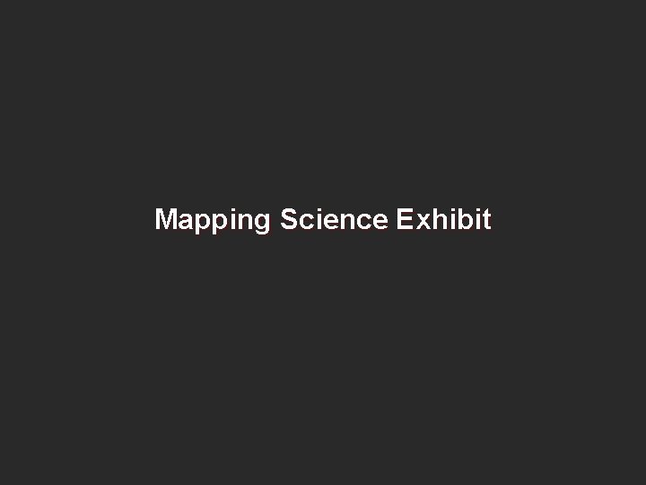 Mapping Science Exhibit 