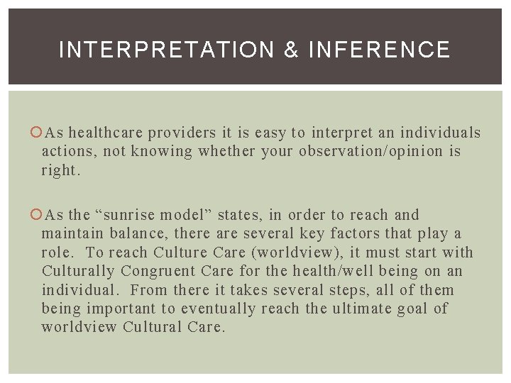 INTERPRETATION & INFERENCE As healthcare providers it is easy to interpret an individuals actions,