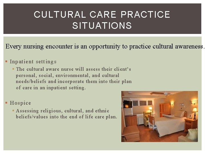 CULTURAL CARE PRACTICE SITUATIONS Every nursing encounter is an opportunity to practice cultural awareness.